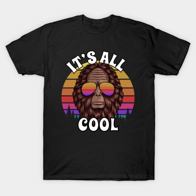 Bigfoot - it's All Cool T-Shirt by RockReflections